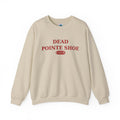 Dead Pointe Shoe Club Sweatshirt — Ballet Pointe Shoe Crewneck